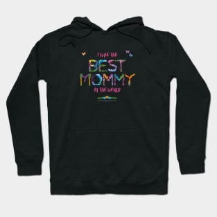 I have the best mommy in the world - tropical wordart Hoodie